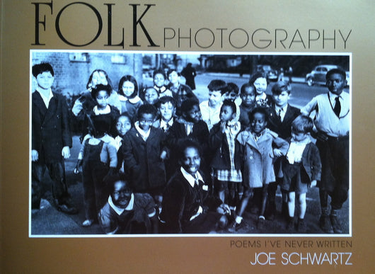 Folk Photography, Poems I've Never Written ( photo book)